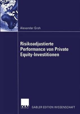 Risikoadjustierte Performance von Private Equity-Investitionen - Alexander Groh - cover