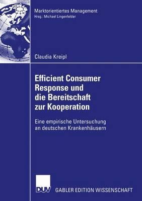 Efficient Consumer Response und die Bereitschaft zur Kooperation: Eine empirische Untersuchung an deutschen Krankenhäusern - Claudia Kreipl - cover
