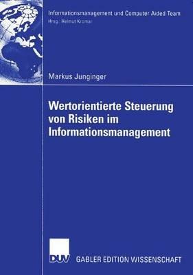 Wertorientierte Steuerung von Risiken im Informationsmanagement - Markus Junginger - cover