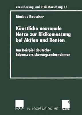 Künstliche neuronale Netze zur Risikomessung bei Aktien und Renten: Am Beispiel deutscher Lebensversicherungsunternehmen - Markus Rauscher - cover