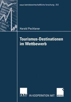 Tourismus-Destinationen im Wettbewerb - Harald Pechlaner - cover