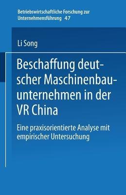 Beschaffung deutscher Maschinenbauunternehmen in der VR China: Eine praxisorientierte Analyse mit empirischer Untersuchung - Li Song - cover