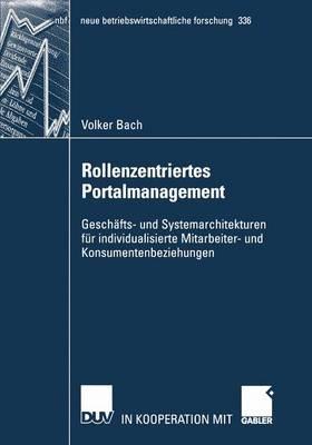Rollenzentriertes Portalmanagement: Geschäfts- und Systemarchitekturen für individualisierte Mitarbeiter- und Konsumentenbeziehungen - Volker Bach - cover