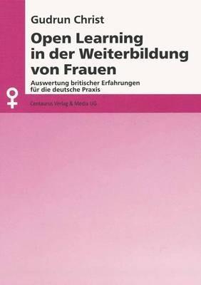 Open Learning in der Weiterbildung von Frauen: Auswertung britischer Erfahrungen für die deutsche Praxis - Gudrun Christ - cover