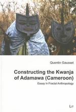Constructing the Kwanja of Adamawa (Cameroon): Essay in Fractal Anthropology