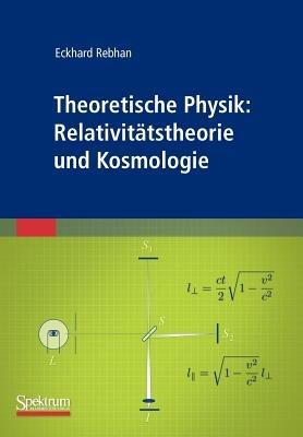 Theoretische Physik: Relativitätstheorie und Kosmologie - Eckhard Rebhan - cover