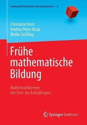 Frühe mathematische Bildung: Mathematiklernen der Drei- bis Achtjährigen - Christiane Benz,Andrea Peter-Koop,Meike Grüßing - cover
