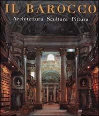 Il barocco. Architettura, scultura, pittura. Ediz. illustrata - copertina