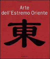 Arte dell'Estremo Oriente. Ediz. illustrata - copertina