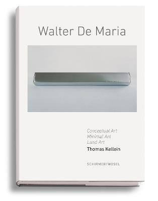 Walter De Maria: Conceptual Art, Minimal Art, Land Art - Thomas Kellein - cover