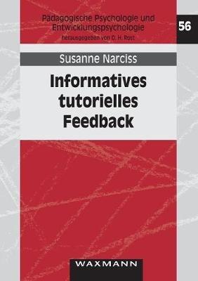Informatives tutorielles Feedback: Entwicklungs- und Evaluationsprinzipien auf der Basis instruktionspsychologischer Erkenntnisse - Susanne Narciss - cover