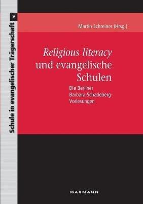 Religious literacy und evangelische Schulen: Die Berliner Barbara-Schadeberg-Vorlesungen - cover