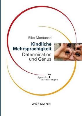 Kindliche Mehrsprachigkeit: Determination und Genus - Elke Montanari - cover