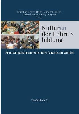 Kulturen der Lehrerbildung: Professionalisierung eines Berufsstands im Wandel - cover