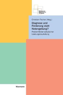 Diagnose und Förderung statt Notengebung?: Problemfelder schulischer Leistungsbeurteilung - cover