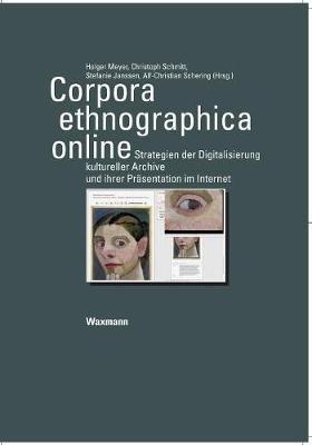 Corpora ethnographica online: Strategien der Digitalisierung kultureller Archive und ihrer Präsentation im Internet - cover