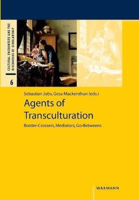 Agents of Transculturation: Border-Crossers, Mediators, Go-Betweens - cover
