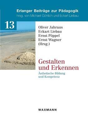 Gestalten und Erkennen: Ästhetische Bildung und Kompetenz - cover