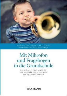 Mit Mikrofon und Fragebogen in die Grundschule: Jedem Kind ein Instrument (JeKi) - eine empirische Längsschnittstudie zum Instrumentalunterricht - cover