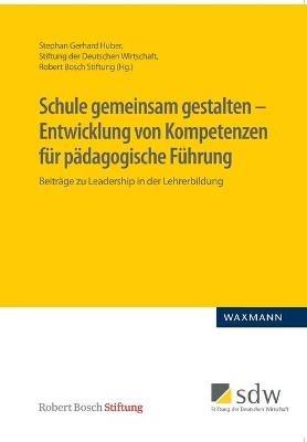 Schule gemeinsam gestalten - Entwicklung von Kompetenzen für pädagogische Führung: Beiträge zu Leadership in der Lehrerbildung - cover