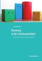 Libro in inglese Beratung in der Schulsozialarbeit: Eine kritisch-konstruktive Analyse  - Annette Just