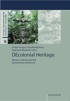 DEcolonial Heritage: Natures, Cultures, and the Asymmetries of Memory - cover