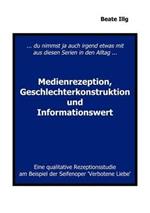 ... Du nimmst ja auch irgend etwas mit aus diesen Serien in den Alltag ... Medienrezeption, Geschlechterkonstruktion und: Eine qualitative Rezeptionsstudie am Beispiel der Seifenoper 