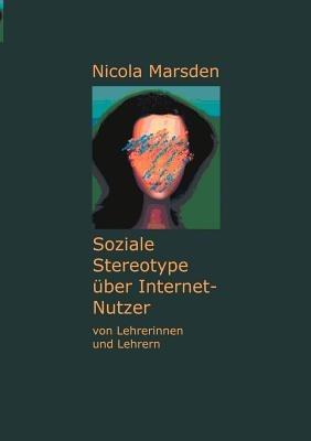 Soziale Stereotype über Internet-Nutzer - Nicola Marsden - cover