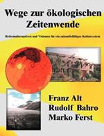 Wege zur ökologischen Zeitenwende: Reformalternativen und Visionen für ein zukunftsfähiges Kultursystem