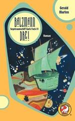 Segelraumschiff Gurk Fock #1: Balzmann Drei