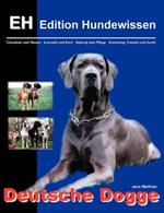 Deutsche Dogge: Charakter und Wesen, Auswahl und Kauf, Haltung und Pflege, Erziehung, Freizeit und Zucht