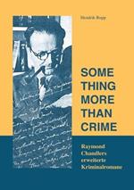 Something more than crime: Raymond Chandlers Erweiterte Kriminalromane
