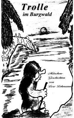 Trolle im Burgwald: Teil eins und zwei - Lore Lehmann - cover