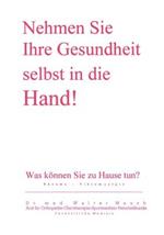 Nehmen Sie Ihre Gesundheit selbst in die Hand!: Was können Sie zu Hause tun? Rheuma - Fibromyalgie