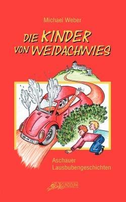 Die Kinder von Weidachwies: Aschauer Lausbubengeschichten - Michael Weber - cover