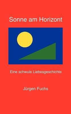 Sonne am Horizont.: Eine Schwule Liebesgeschichte - Jürgen Fuchs - cover