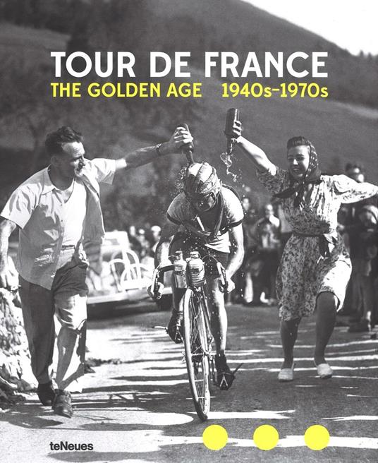 Tour de France. The golden age. 1940s-1970s. Ediz. inglese, tedesca e francese - copertina