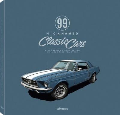 99 nicknamed classic cars. Ediz. a colori - Michael Köckritz,Helge Jepsen - copertina