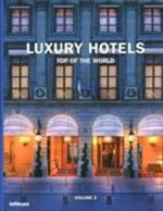 Luxury hotels. Top of the world. Ediz. multilingue