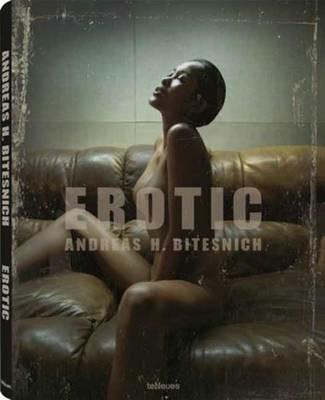 Erotic. Ediz. illustrata - Andreas H. Bitesnich - copertina