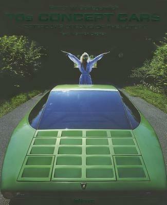 70s concept cars. Yesterday's dreams of the future. Ediz. tedesca, inglese e francese - Heinrich Lingner - copertina
