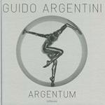 Guido Argentini. Argentum. Ediz. inglese