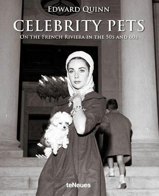 Celebrity pets. On the French riviera in the 50s and 60s. Ediz. inglese, tedesca e francese - Edward Quinn - copertina