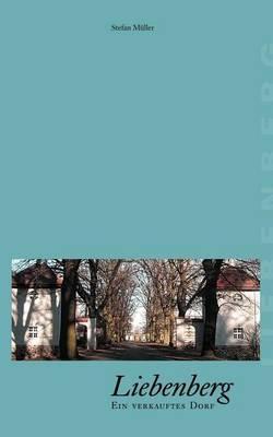 Liebenberg - Ein verkauftes Dorf - Stefan Müller - cover