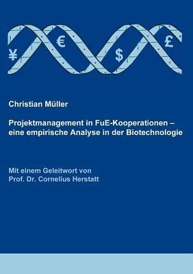 Projektmanagement in FuE-Kooperationen: Eine empirische Analyse in der Biotechnologie - Christian Müller - cover