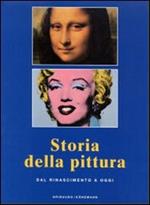 Storia della pittura. Dal Rinascimento a oggi. Ediz. illustrata