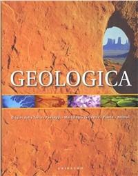 Geologica. Origine della terra, paesaggi, morfologia terrestre, piante, animali - copertina
