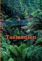 Tasmanien: Reiseführer einer einzigartigen Insel