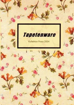 Tapetenware: Kollektion Prosa 2004 - cover