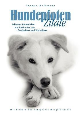 Hundepfoten Zitate Band 1: Schlaues, Besinnliches und Amüsantes von Zweibeinern und Vierbeinern - Thomas Hoffmann - cover